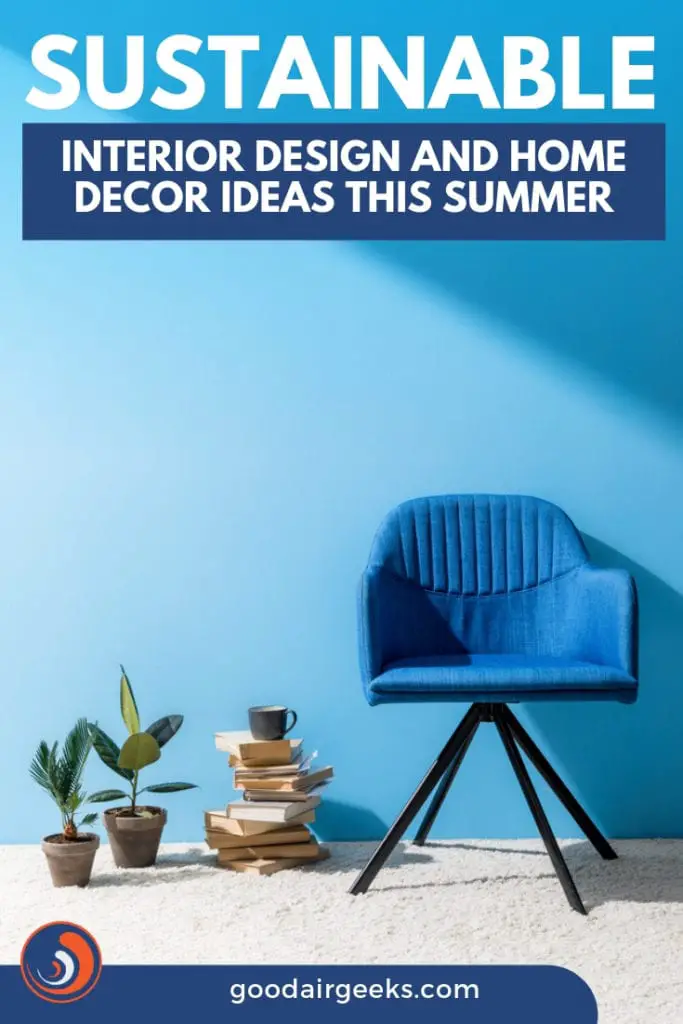 Sustainable Interior Design and Home Decor Ideas this Summer