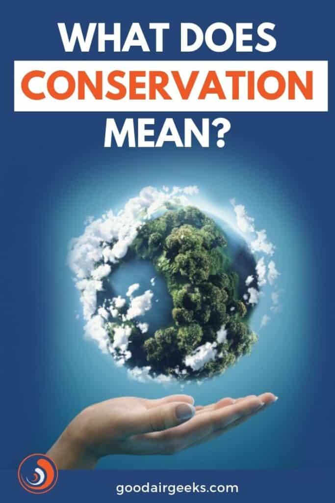 What Does Conservation Mean and Why is it So Important?